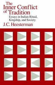 The Inner Conflict of Tradition : Essays in Indian Ritual, Kinship, and Society