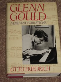 Glenn Gould : A Life and Variations