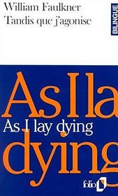 As I Lay Dying / Tandis que J'agonise (Bilingual French and English Edition)