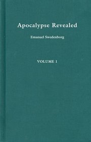 Apocalypse Revealed: Wherein Are Disclosed the Arcana There Foretold Which Have Hitherto Remained Concealed (Apocalypse Revealed)