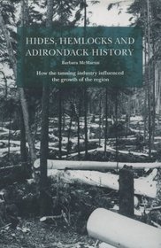 Hides, Hemlocks, and Adirondack History: How the Tanning Industry Influenced the Region's Growth