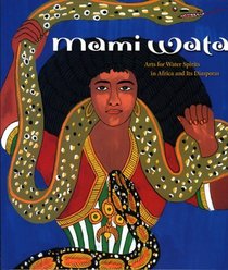 Mami Wata: Arts for Water Spirits in Africa and Its Diasporas