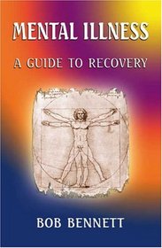 Mental Illness: A Guide to Recovery