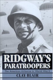 Ridgway's Paratroopers: The American Airborne in World War II