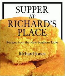 Supper At Richard's Place: Recipes From The New Southern Table