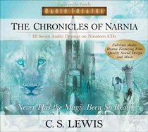 The Chronicles of Narnia: Never Has the Magic Been So Real (Radio Theatre) [Full Cast Drama]