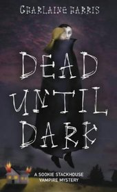 Dead Until Dark (Sookie Stackhouse, Bk 1)