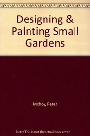 Designing & Palnting Small Gardens