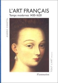 L'Art franais, tome 2 : Temps modernes, 1430-1620