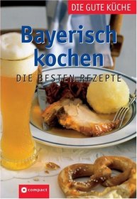 Bayerisch kochen - Die gute Kche