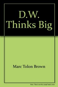 D.W. thinks big