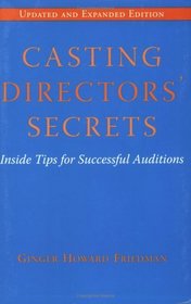 Casting Directors' Secrets : Inside Tips for Successful Auditions - Revised Edition