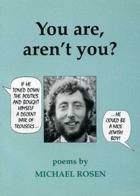 You are, aren't You?: Poems by Michael Rosen