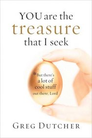You Are The Treasure That I Seek...: But There's a Lot Of Cool Stuff Out There, Lord