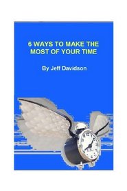 6 Ways to Make the Most of Your Time