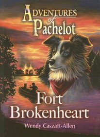 The Legend of Fort Broken Heart (Adventures of Pachelot)