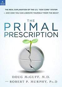 Primal Prescription: The Real Explanation Of The U.S, 