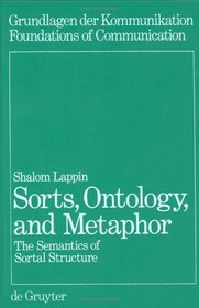 Sorts, Ontology, and Metaphor: The Semantics of Sortal Structure (Foundations of Communication)