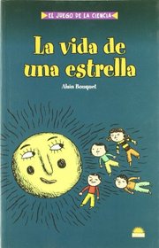 La vida de una Estrella/ The Life of a Star (El Juego De La Ciencia/ the Science Game) (Spanish Edition)