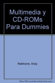 Multimedia y CD-ROMs Para Dummies