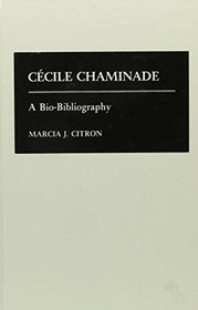 Cecile Chaminade: A Bio-Bibliography (Bio-Bibliographies in Music)