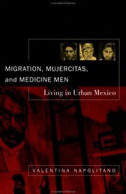 Migration, Mujercitas, and Medicine Men: Living in Urban Mexico