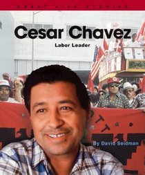 Cesar Chavez: Labor Leader (Great Life Stories)