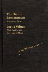 The Divine Enchantment: A Mystical Poem and Poetic Values: Their Reality and Our Need of Them (Landmark Edition)