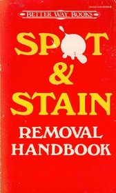 Spot and Stain Removal Handbook (Better Way Books)