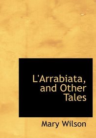 L'Arrabiata, and Other Tales