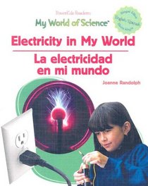 Electricity In My World/La electricidad en mi mundo (Randolph, Joanne. Powerkids Readers. My World of Science (Spanish & English).)