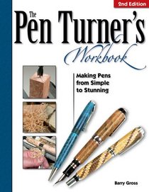 The Pen Turner's Workbook: Making Pens from Simple to Stunning