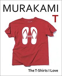 Murakami T: The T-Shirts I Love /anglais