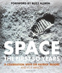 Space: The First 50 Years - A Celebration with Sir Patrick Moore and H.J.P. Arnold