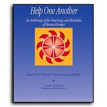 Help One Another, An Anthology of the Teachings and Remedies of Hanna Kroeger