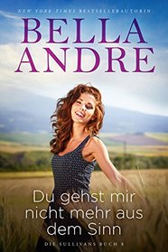 Du gehst mir nicht mehr aus dem Sinn (Die Sullivans 8)