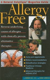 Allergy Free: Reverse Underlying Causes of Allergies with Clinically Proven Alternative Therapies (Natural Solutions' Magazine Guides)
