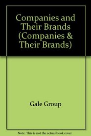 Companies and Their Brands: Manufacturers, Their Addresses and Phone Numbers, and the Consumer Products They Produce (Companies and Their Brands, 20th ed)