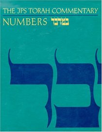 The Jps Torah Commentary: Numbers : The Traditional Hebrew Text With the New Jps Translation (J P S Torah Commentary)