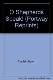 O Shepherds Speak! (Portway Reprints)