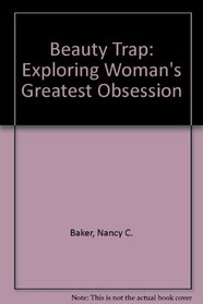 Beauty Trap: Exploring Woman's Greatest Obsession