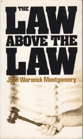 The law above the law: Why the law needs Biblical foundations, how legal thought supports Christian truth, including Greenleaf's Testimony of the evangelists (Dimension books)