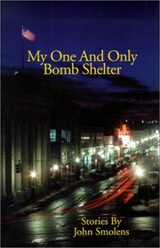 My One and Only Bomb Shelter (Carnegie Mellon Series in Short Fiction)