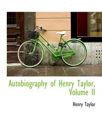 Autobiography of Henry Taylor, Volume II