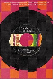 Sonata for Jukebox: An Autobiography of My Ears