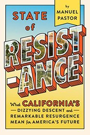 State of Resistance: What California?s Dizzying Descent and Remarkable Resurgence Mean for America?s Future