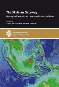 The SE Asian Gateway: History and Tectonics of the Australia-Asia collision - Special Publication 355 (Geological Society Special Publication)