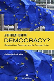 A Different Kind of Democracy? Debates About Democracy and the European Union