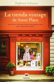 La tienda vintage de Astor Place: Dos pocas, una misma ciudad, dos mujeres unidas por su pasin por la moda. (Spanish Edition)