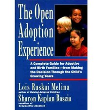 Open Adoption Experience: Complete Guide for Adoptive and Birth Families - From Making the Decision Throug[ OPEN ADOPTION EXPERIENCE: COMPLETE GUIDE FOR ADOPTIVE AND BIRTH FAMILIES - FROM MAKING THE DECISION THROUG ] By Melina, Lois Ruskai ( Author )Nov-1